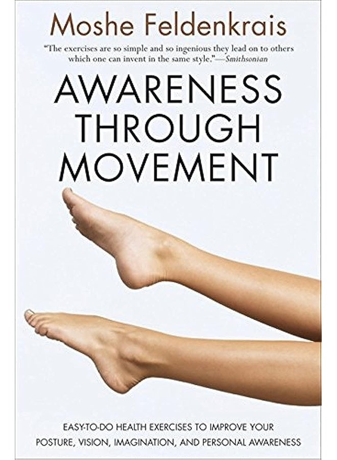AWARENESS THROUGH MOVEMENT: Easy-to-Do Health Exercises to Improve Your ...