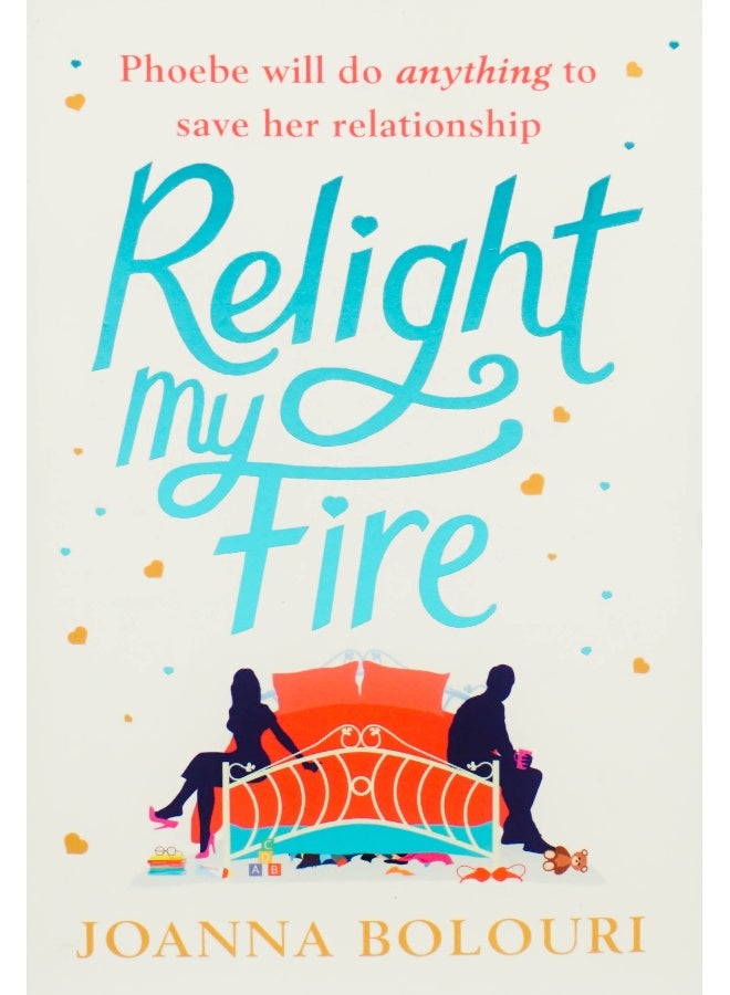 Relight My Fire: Phoebe Will Do Anything To Save Her Relationship Paperback English by Joanna Bolouri - 16 Apr 2019 - Image 1