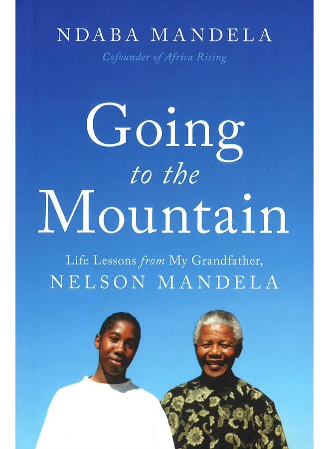 Going To The Mountain: Life Lessons From My Grandfather, Nelson Mandela Hardcover English by Ndaba Mandela - 26 June 2018 - Image 1