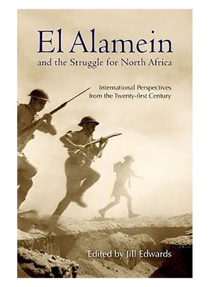 El Alamein And The Struggle For North Africa: International Perspectives From The Twenty-First Century Paperback English by Jill Edwards