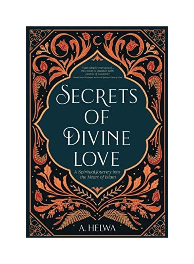 Secrets of Divine Love: A Spiritual Journey into the Heart of Islam Paperback English by A. Helwa - Image 1