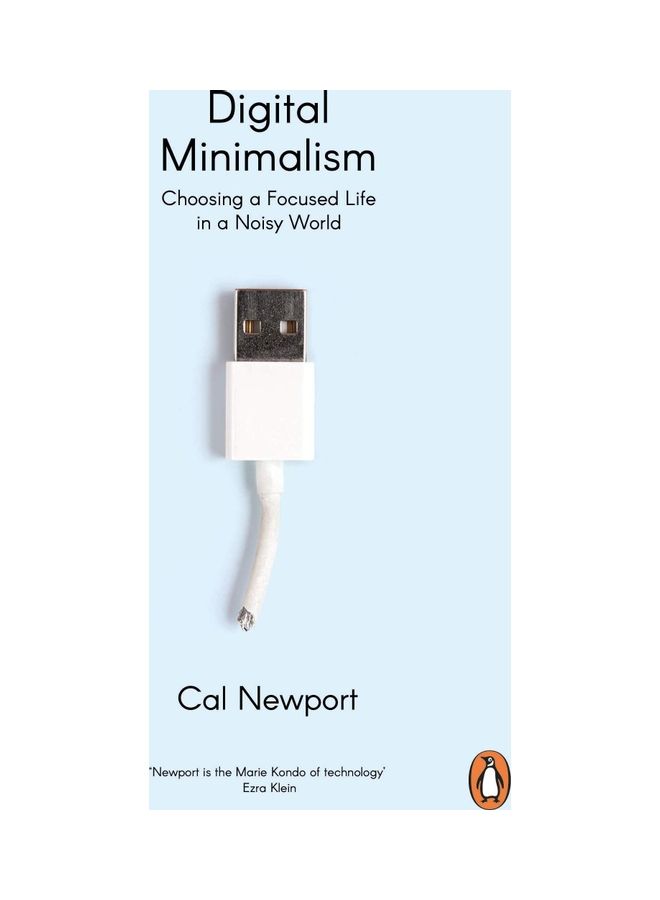 Digital Minimalism: Choosing A Focused Life In A Noisy World Hardcover English by Cal Newport - 3/12/2020