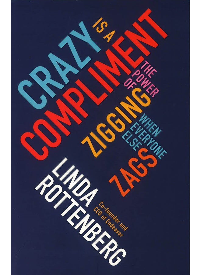 Crazy Is A Compliment: The Power Of Zigging When Everyone Else Zags Hardcover English by Linda Rottenberg - Image 1