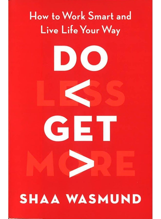 Do Less Get More :  How To Work Smart And Live Life Your Way Hardcover English by Shaa Wasmund - 09 Jun 2015 - Image 1