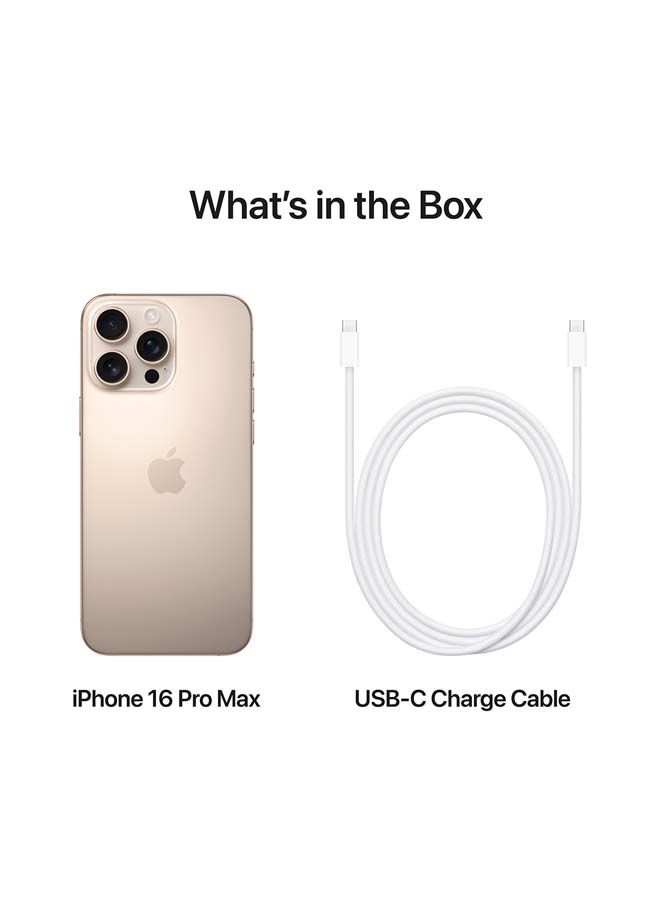iPhone 16 Pro Max Physical Dual Sim 256GB Desert Titanium 5G Without FaceTime With Free Gift 20W USB-C 3-Pin Power Adapter White