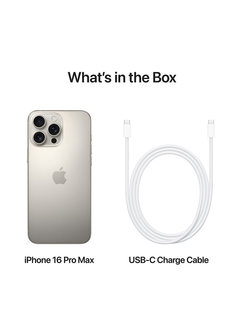 iPhone 16 Pro Max Physical Dual Sim 256GB Natural Titanium 5G With FaceTime