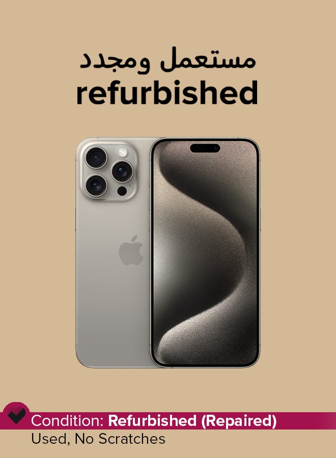 Refurbished - iPhone 15 Pro Max 512GB Natural Titanium 5G With Facetime - pnsku/N70146500V/45/_/1738046982/5dddca34-7c51-4922-8d1e-e7721042ecc7