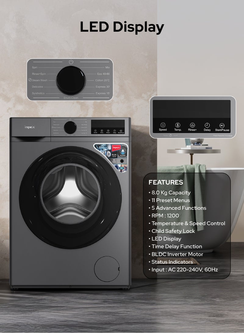 8 Kg Front Load Washing Machine | BLDC Inverter Motor | 1200 RPM | 11 Wash Programs | 5 Advanced Functions | 52L Drum Volume | LED Display | Child Safety Lock | Time Delay Function | | Low Noise | Energy Efficient | 52 L 450 W WM0800FS Grey