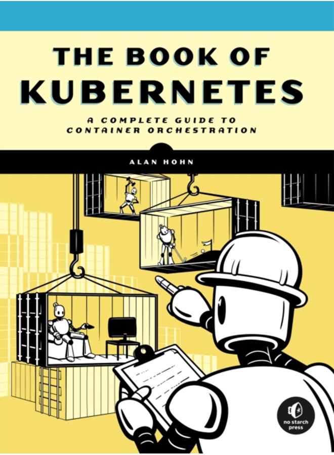 The Book Of Kubernetes : A Complete Guide to Container Orchestration 