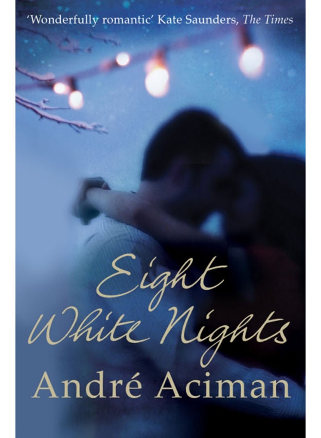 Eight White Nights : The unforgettable love story from the author of Call My By Your Name 