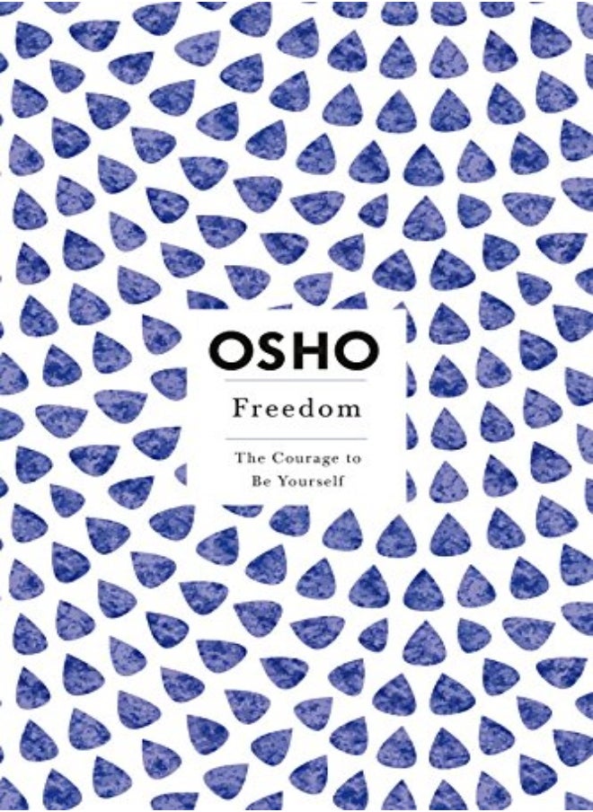 Freedom The Courage To Be Yourself Osho Insights For A New Way Of Living Series 
