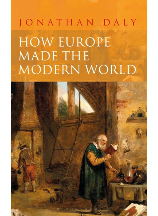 How Europe Made the Modern World : Creating the Great Divergence