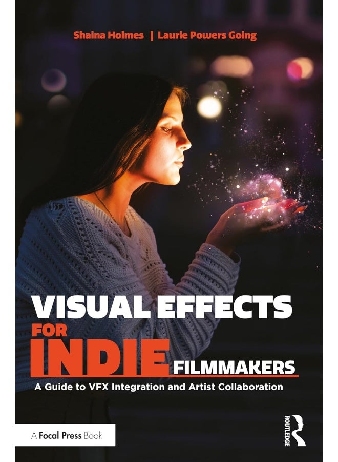 Routledge Visual Effects for Indie Filmmakers: A Guide to VFX ...