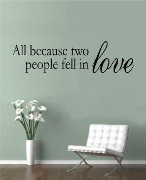 All Because Two People Fell In Love vinyl lettering wall sayings home art decor