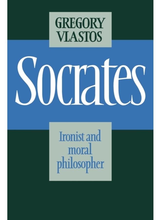 Socrates : Ironist and Moral Philosopher 
