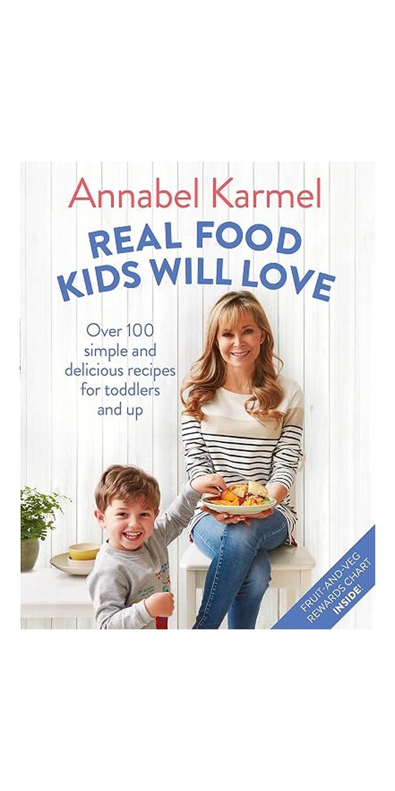 Real Food Kids Will Love: 100 Simple and Delicious Recipes for Toddlers and Up - Image 1