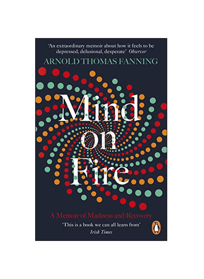 Mind On Fire : A Memoir Of Madness And Recovery