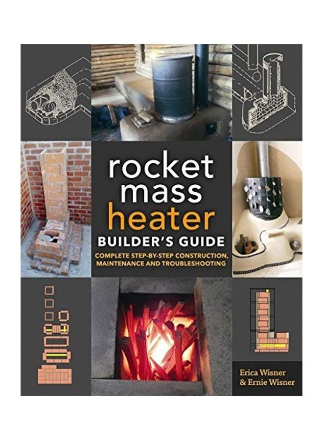 The Rocket Mass Heater Builder's Guide: Complete Step-By-Step Construction, Maintenance and Troubleshooting - Image 1