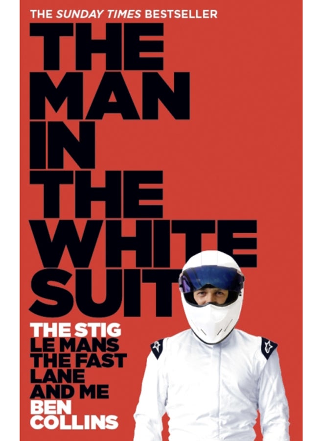 The Man in the White Suit : The Stig, Le Mans, the Fast Lane and Me 