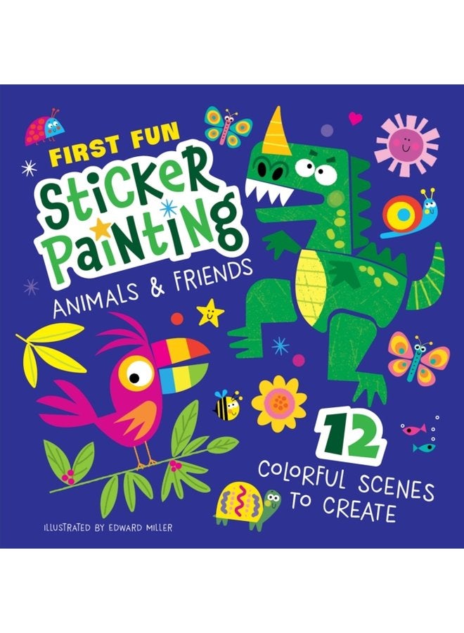 First Fun Sticker Painting Animals Friends 12 Colorful Scenes to Create - Paperback