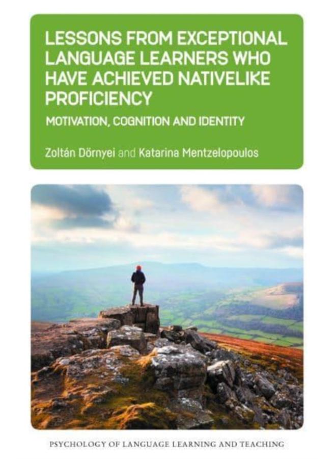 Lessons from Exceptional Language Learners Who Have Achieved Nativelike Proficiency : Motivation, Cognition and Identity