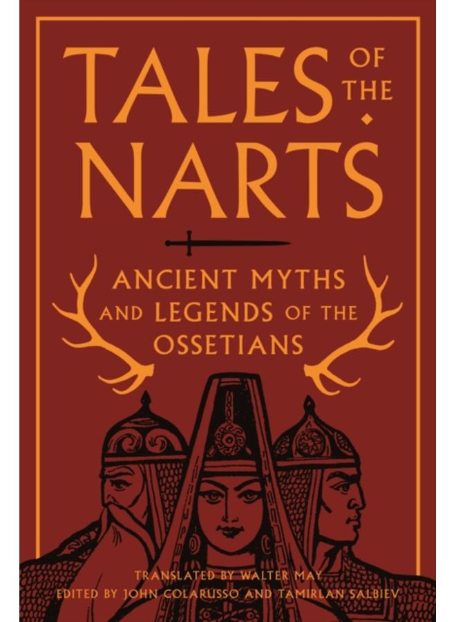 Tales of the Narts : Ancient Myths and Legends of the Ossetians
