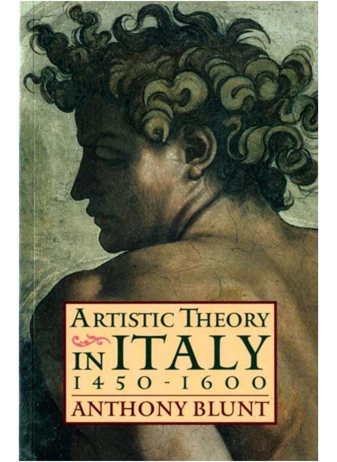 Artistic Theory in Italy 1450-1600 