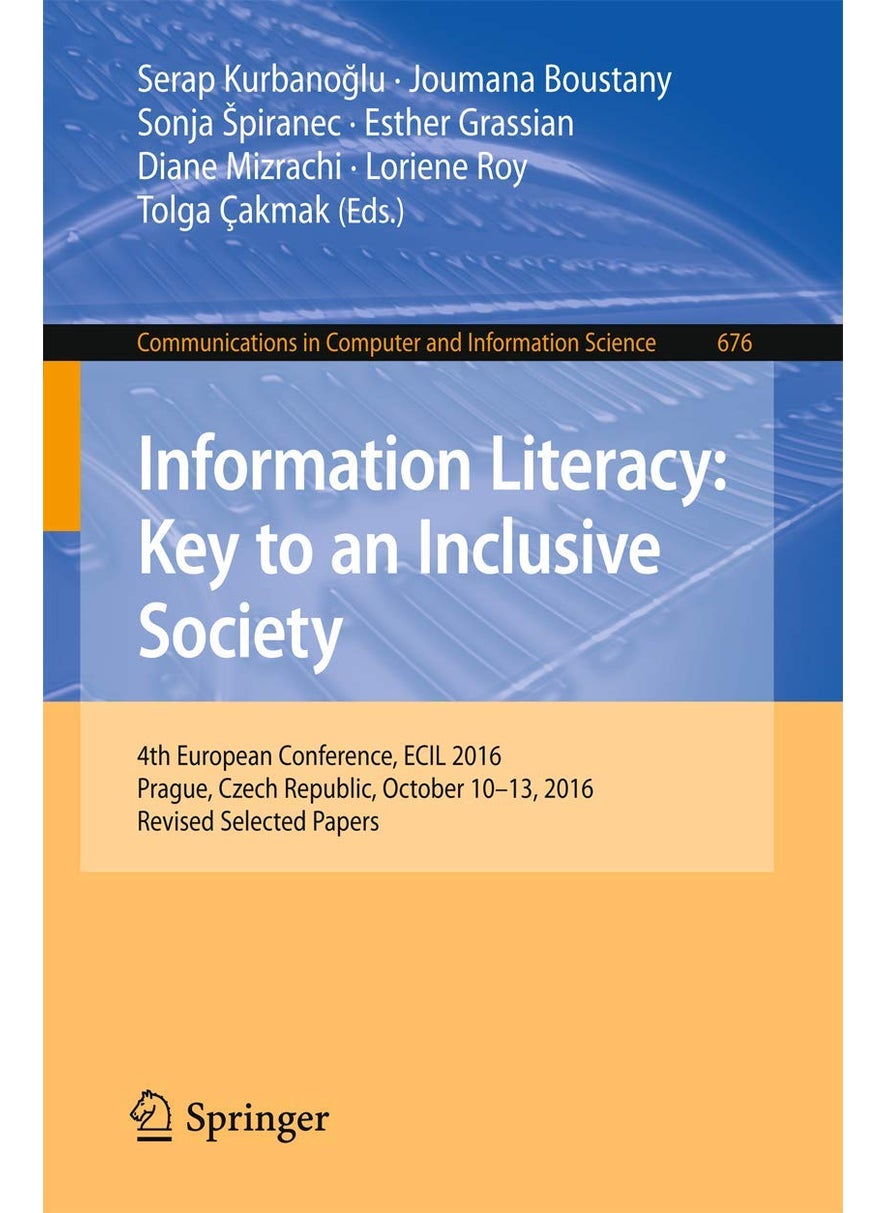 Information Literacy: Key to an Inclusive Society : 4th European Conference, ECIL 2016, Prague, Czech Republic, October 10-13, 2016, Revised Selected Papers 