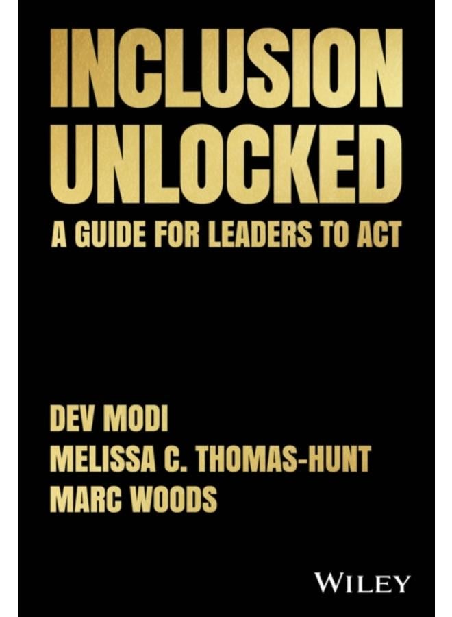 Inclusion Unlocked : A Guide for Leaders to Act 