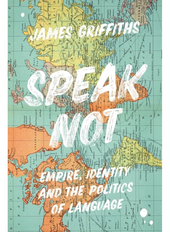 Speak Not Empire Identity and the Politics of Language - Hardback