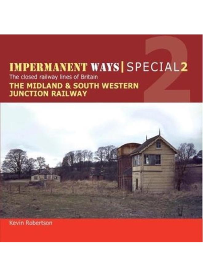 Impermanent Ways Special : Midland & South Western Junction Railway Part 1 