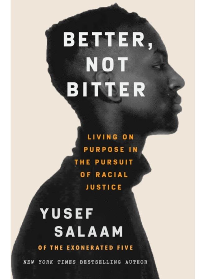 Better, Not Bitter : Living on Purpose in the Pursuit of Racial Justice