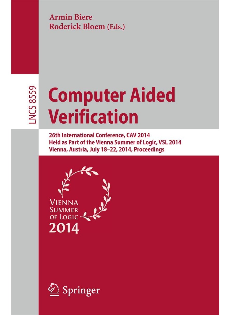 Computer Aided Verification: 26th International Conference, CAV 2014, Held as Part of the Vienna Summer of Logic, VSL 2014, Vienna, Austria, July 18-22, 2014, Proceedings 