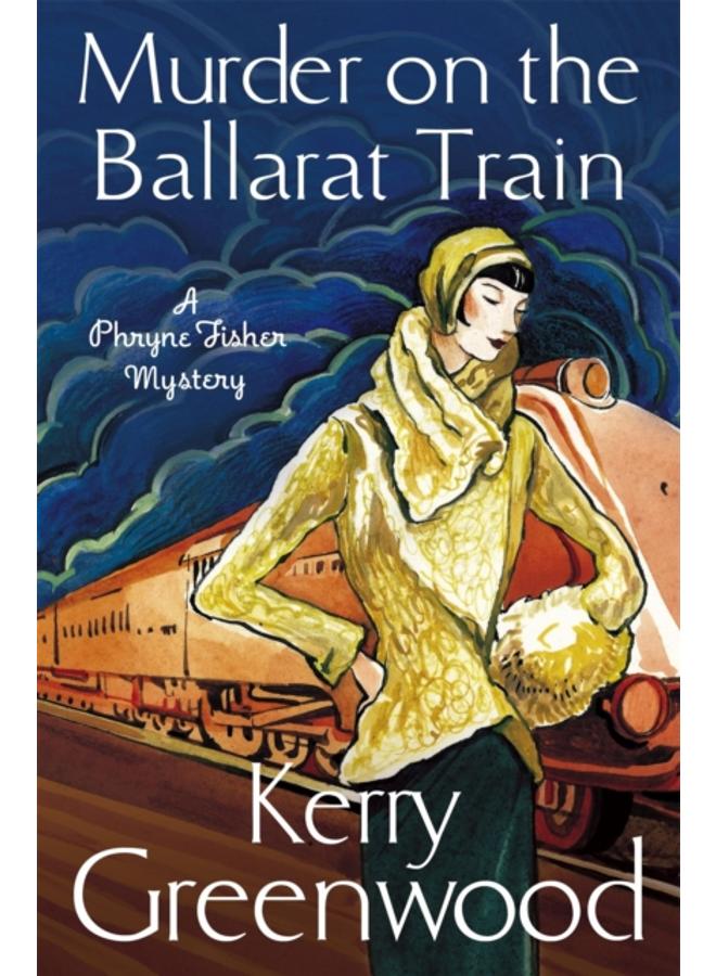 Murder on the Ballarat Train: Miss Phryne Fisher Investigates 