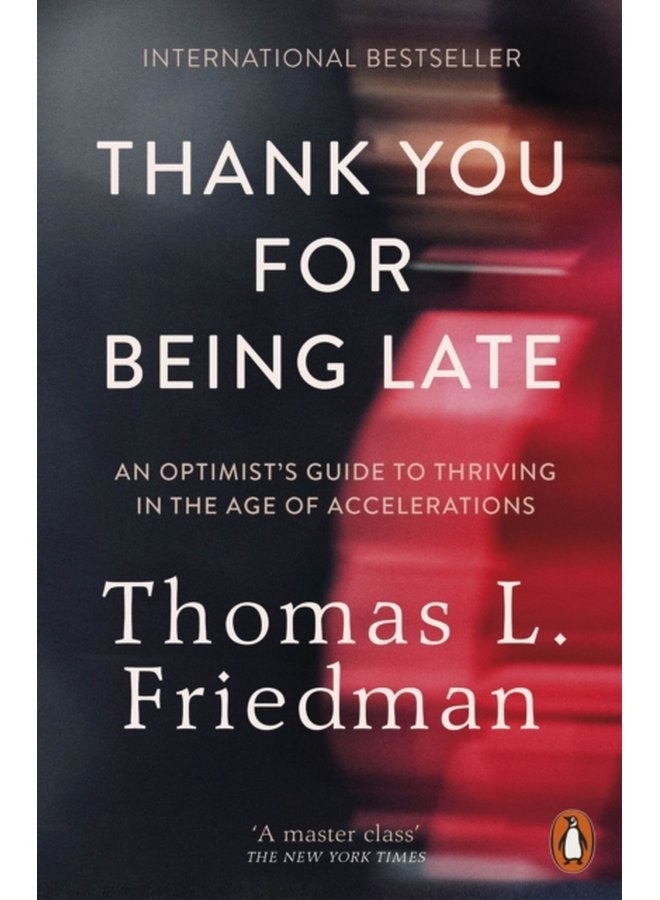 Thank You for Being Late An Optimist s Guide to Thriving in the Age of Accelerations - Paperback