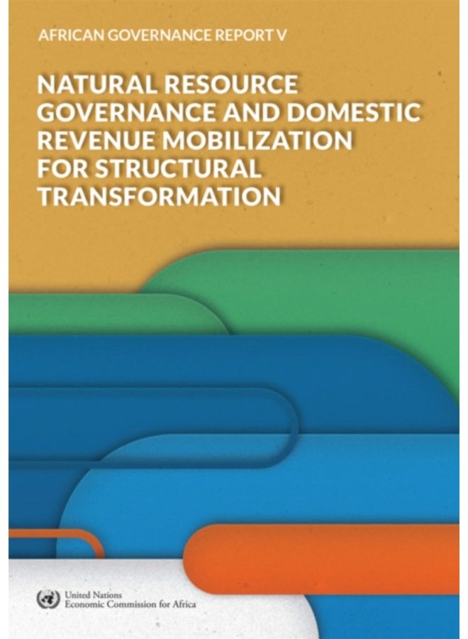 African Governance Report V - 2018 : Natural Resource Governance And Domestic Revenue Mobilization For Structural Transformation - Paperback 