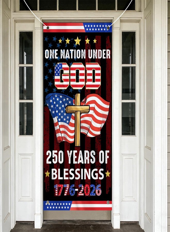 TAKEALOOKO 250th Anniversary Door Banner, One Nation Under God 250th Anniversary Door Cover, 1776-2026 Patriotic 250 Years of Blessings Cross Banner for Garden House Indoor Outdoor Party Decor Supplies - Image 1