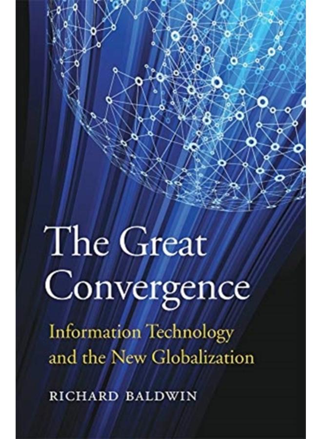 The Great Convergence : Information Technology and the New Globalization