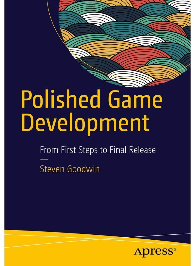 Polished Game Development: From First Steps to Final Release
