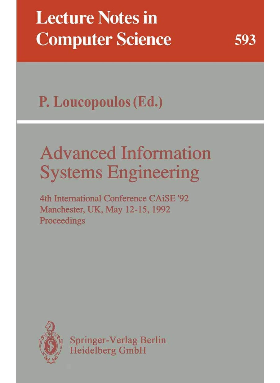 Advanced Information Systems Engineering: 4th International Conference CAiSE '92, Manchester, UK, May 12-15, 1992. Proceedings 