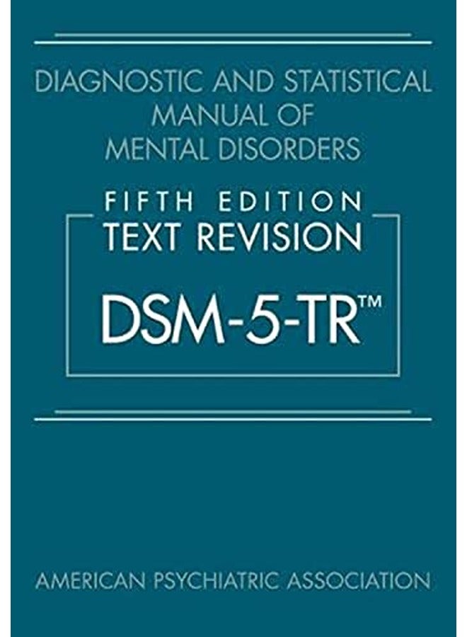 Diagnostic And Statistical Manual Of Mental Disorders Fifth Edition Text Revision Dsm5Tr Tm