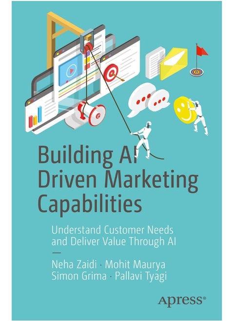 Building AI Driven Marketing Capabilities: Understand Customer Needs and Deliver Value Throug