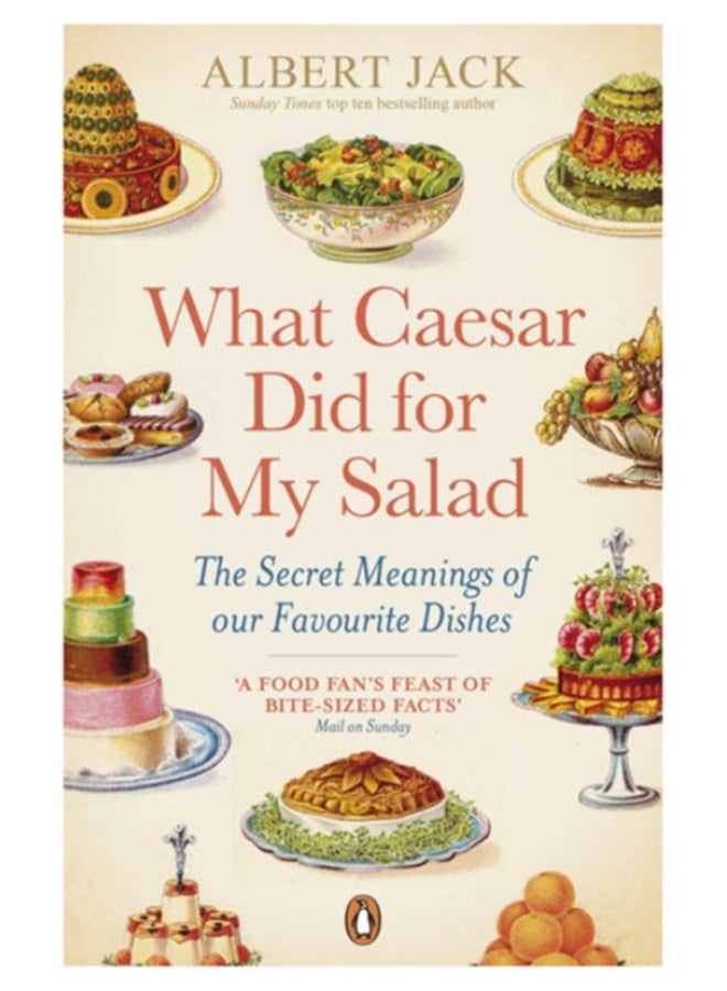 What Caesar Did For My Salad : The Secret Meanings of our Favourite Dishes