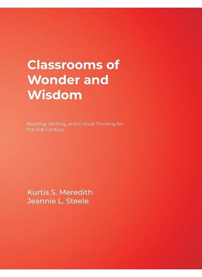 Classrooms of Wonder and Wisdom: Reading, Writing, and Critical Thinking for the 21st Century 