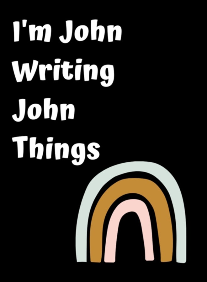 I'm John Writing John Things : Personlized Gift Notebook, Journal 