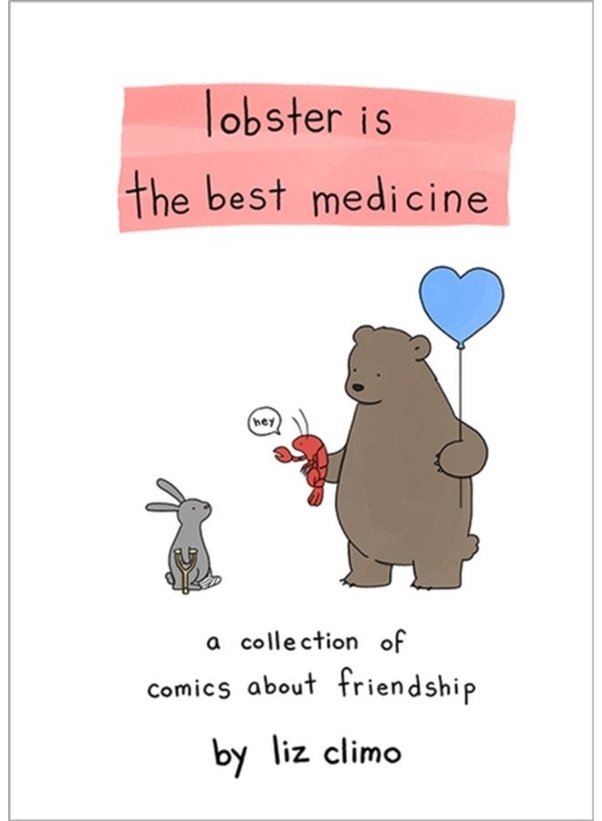 Lobster Is the Best Medicine A Collection of Comics About Friendship - Hardback
