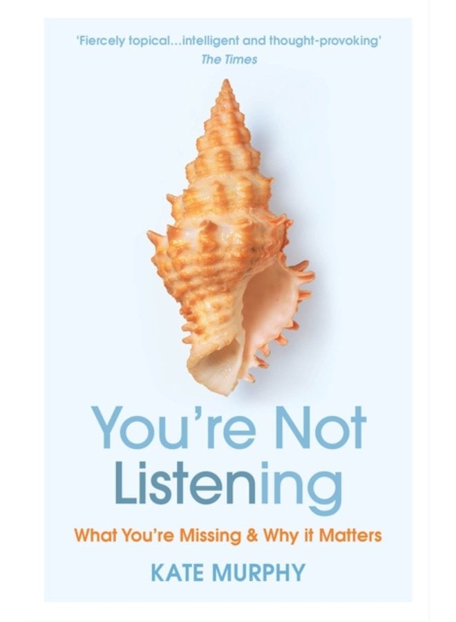 You re Not Listening What You re Missing and Why It Matters - Paperback