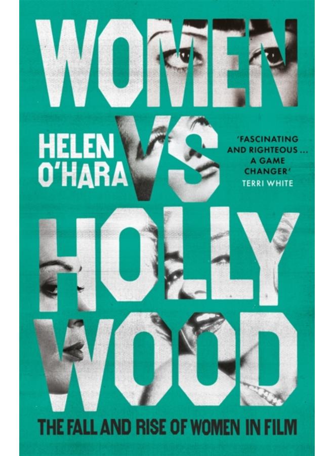 Women vs Hollywood : The Fall and Rise of Women in Film 