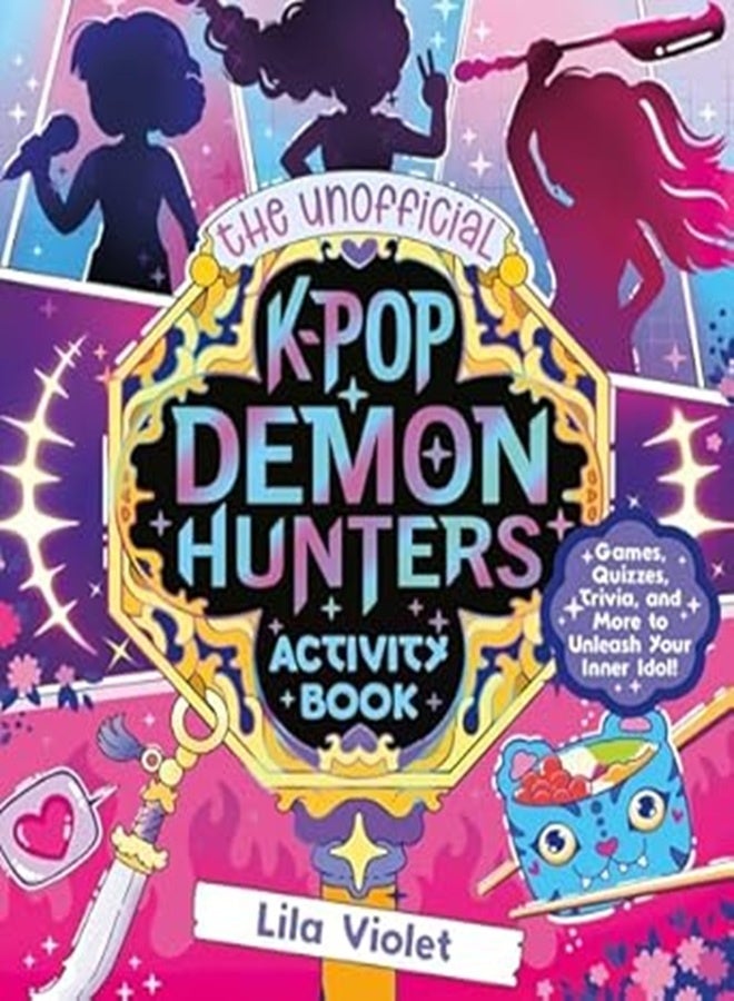 The Unofficial K Pop Demon Hunters Activity Book