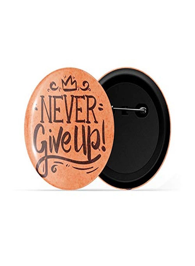 dhcrafts Orange Color Pin Badge Never Give Up D2 Glossy Finish Design Pack of 1 - Image 2